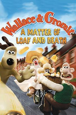 超級無敵掌門狗：麵包與死亡事件 / Wallace & Gromit : A Matter of Loaf and Death線上看