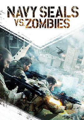 海豹突擊隊大戰殭屍 / Navy SEALs vs. Zombies線上看