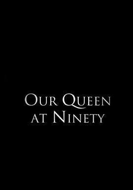 我們90歲的女王 / Our Queen at Ninety線上看