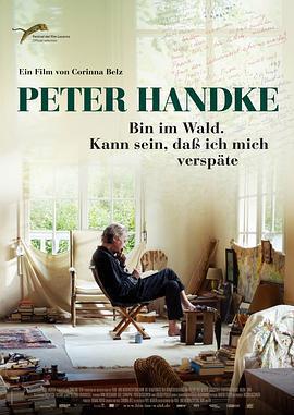 彼得·漢德克：我在森林，也許遲到…… / Peter Handke - Bin im Wald. Kann sein, dass ich mich verspäte...線上看