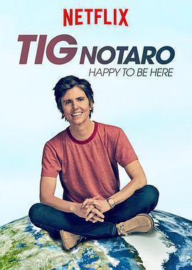 泰格·諾塔洛：很高興來這裡 / Tig Notaro: Happy To Be Here線上看