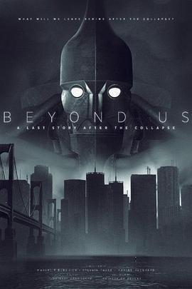 超越我們：在崩潰之後 / Beyond us - A Last Story after the Collapse線上看