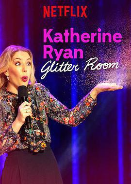 凱薩琳·賴恩：耀眼如初 / Katherine Ryan: Glitter Room線上看