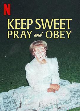 乖乖聽話：邪教中的祈禱與服從 / Keep Sweet: Pray and Obey線上看