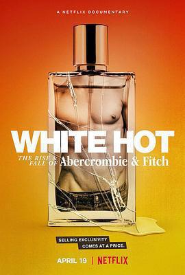 「白」熱：A&amp;F的起與落 / White Hot: The Rise & Fall of Abercrombie & Fitch線上看