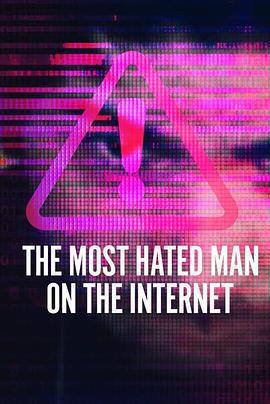 全網最痛恨的男人 / The Most Hated Man on the Internet線上看