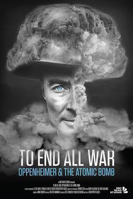 終結一切戰爭：奧本海默和原子彈 / To End All War Oppenheimer and the Atomic Bomb線上看