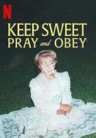 乖乖聽話：邪教中的祈禱與服從 / Keep Sweet: Pray and Obey 線上看